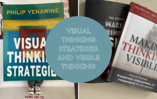 Visual Thinking Strategies and Visible Thinking