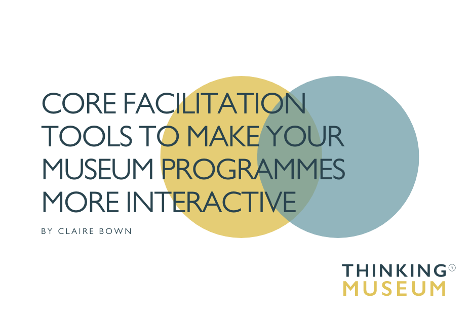 Core facilitation tools to make your museum programmes more interactive