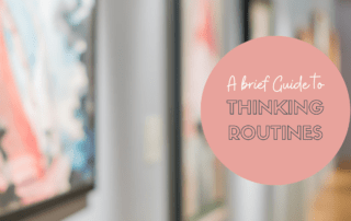 A Brief Guide to thinking routines