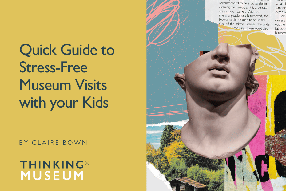 Quick Guide to Stress-Free Museum Visits with your Kids