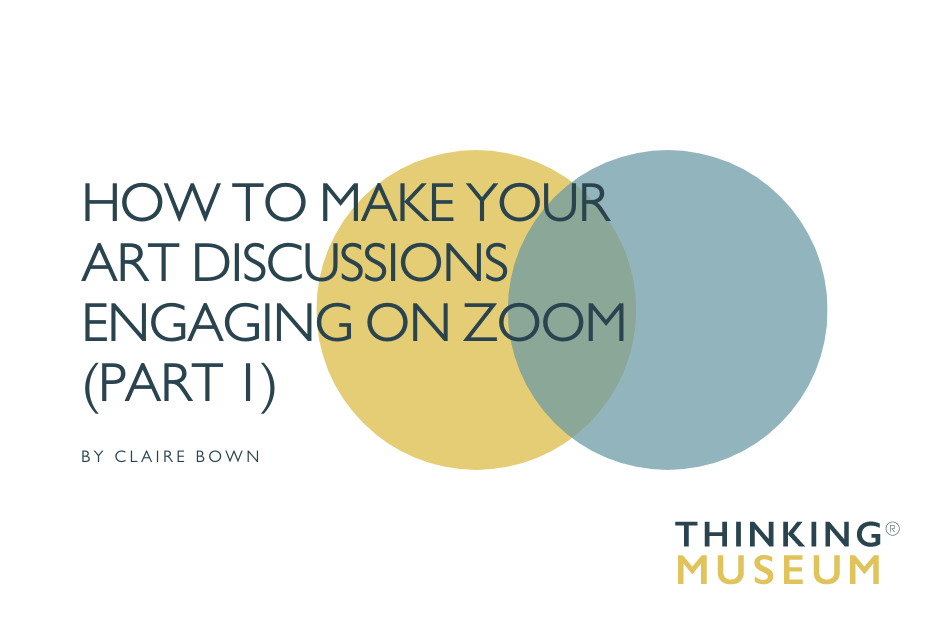 How to Make your Art Discussions Engaging On Zoom (Part 1)