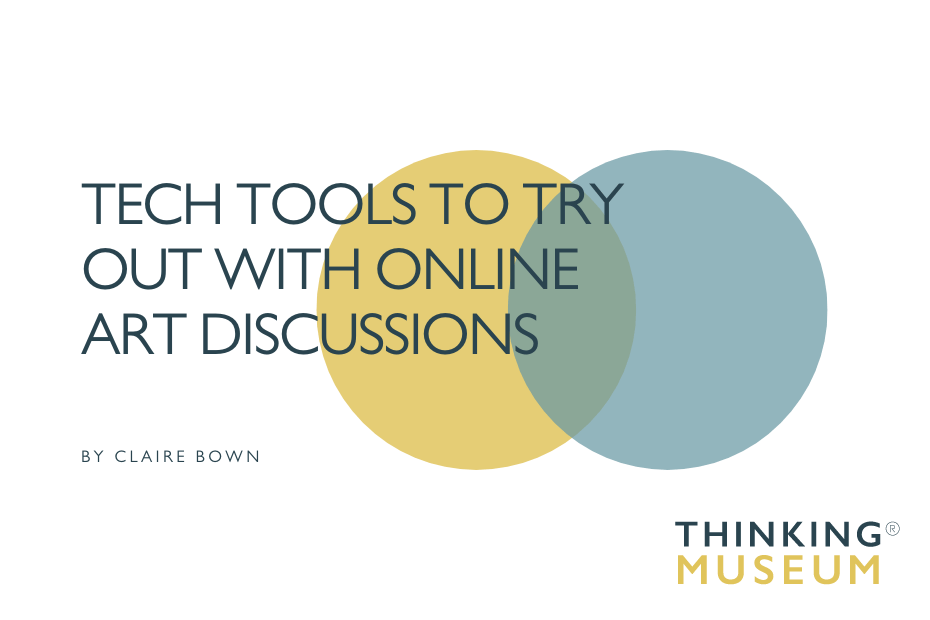 Tech Tools To Try Out with Online Art Discussions