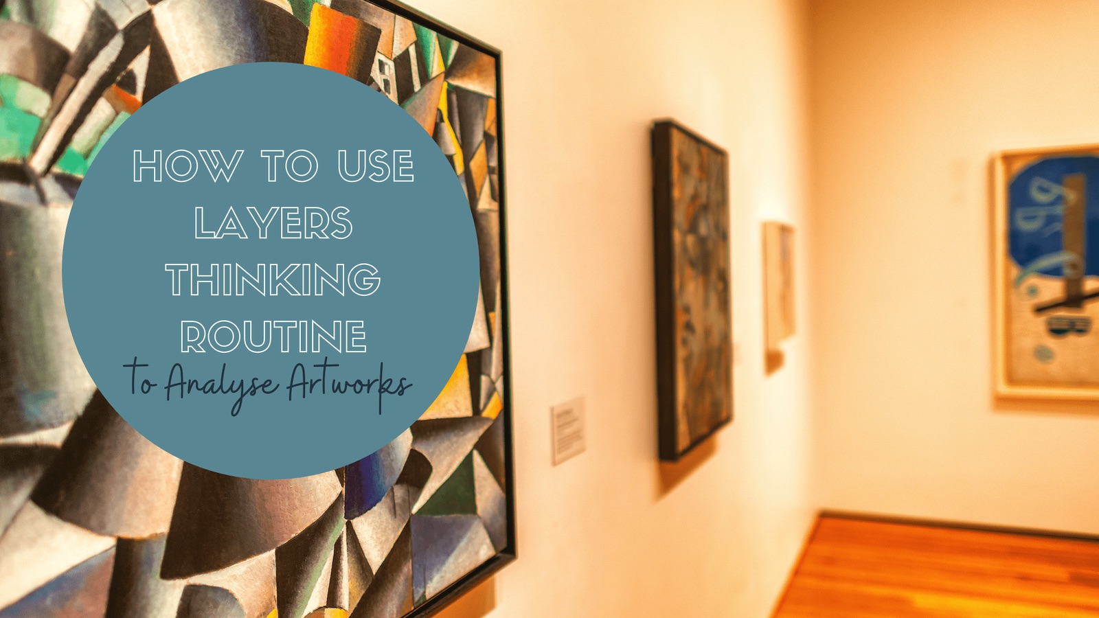 How to Use Layers Thinking Routine to Analyse Artworks