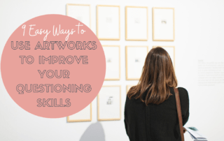 9 Easy Ways to Use Artworks to Improve your Questioning Skills