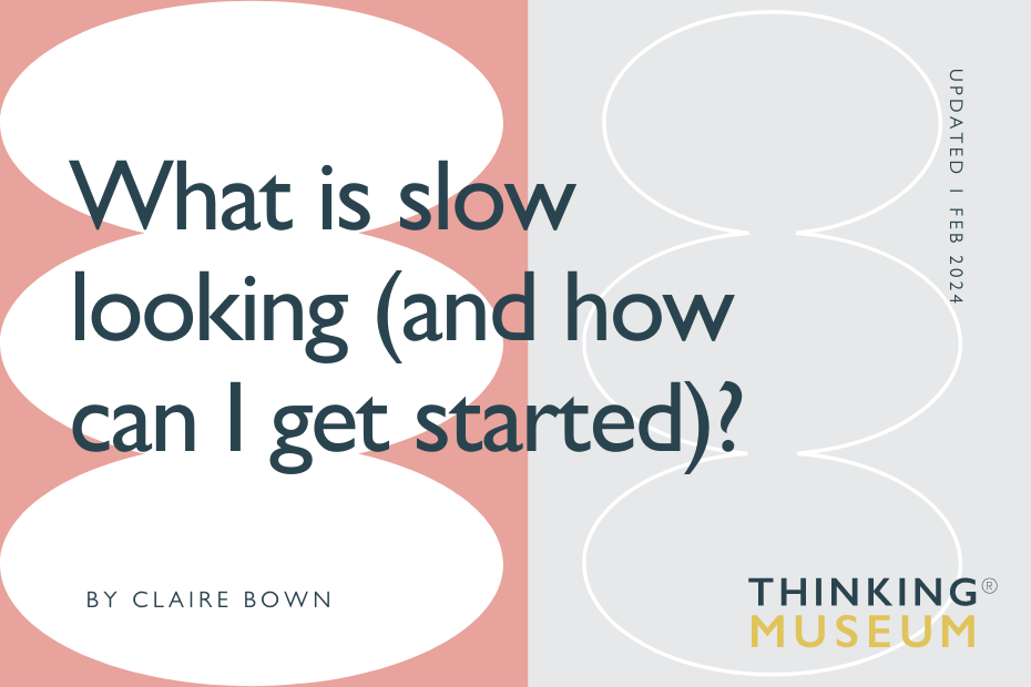 what is slow looking and how can I get started