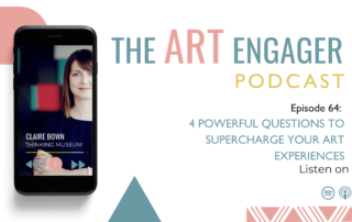 4 Powerful Questions to Supercharge your Art Experiences