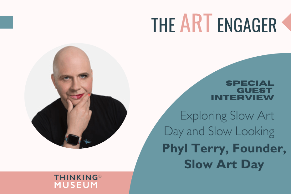 Exploring Slow Art Day and Slow Looking with Phyl Terry