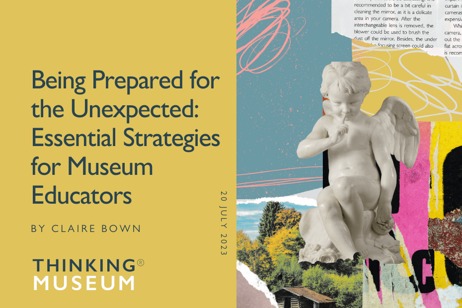 Being Prepared for the Unexpected Essential Strategies for Museum Educators