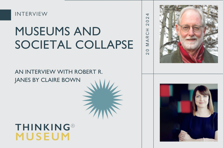Museums and Societal Collapse - an interview with Robert R. Janes