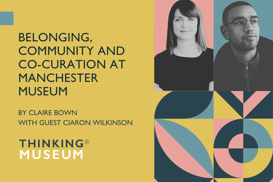 Belonging, Community and Co-curation at Manchester Museum