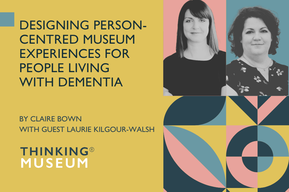 Designing person-centred museum experiences for people living with dementia