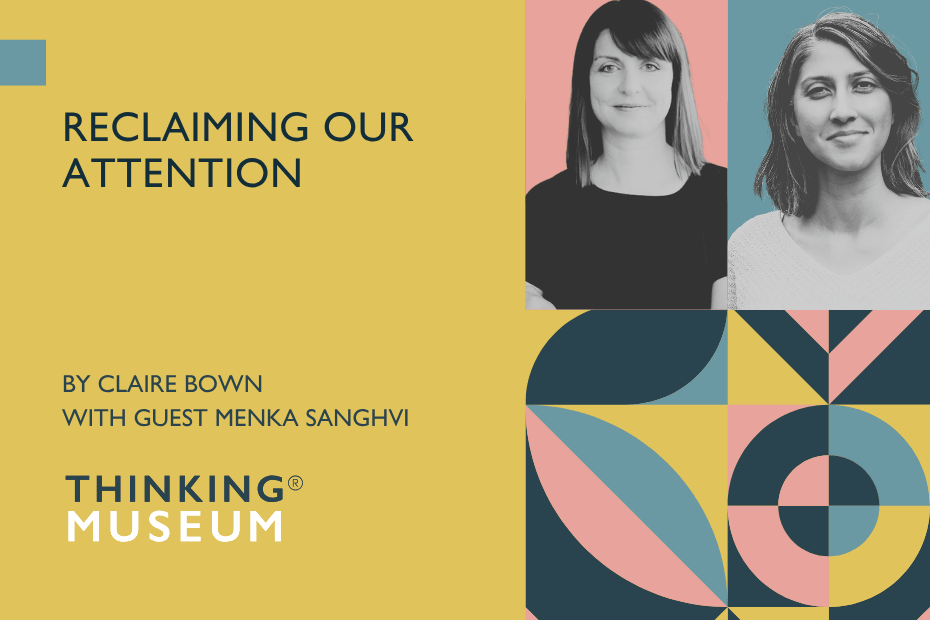 RECLAIMING OUR ATTENTION WITH MENKA SANGHVI
